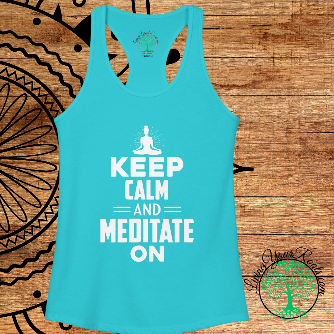 Keep Calm and Meditate On Racerback Tank — Women's Meditation Yoga Tank