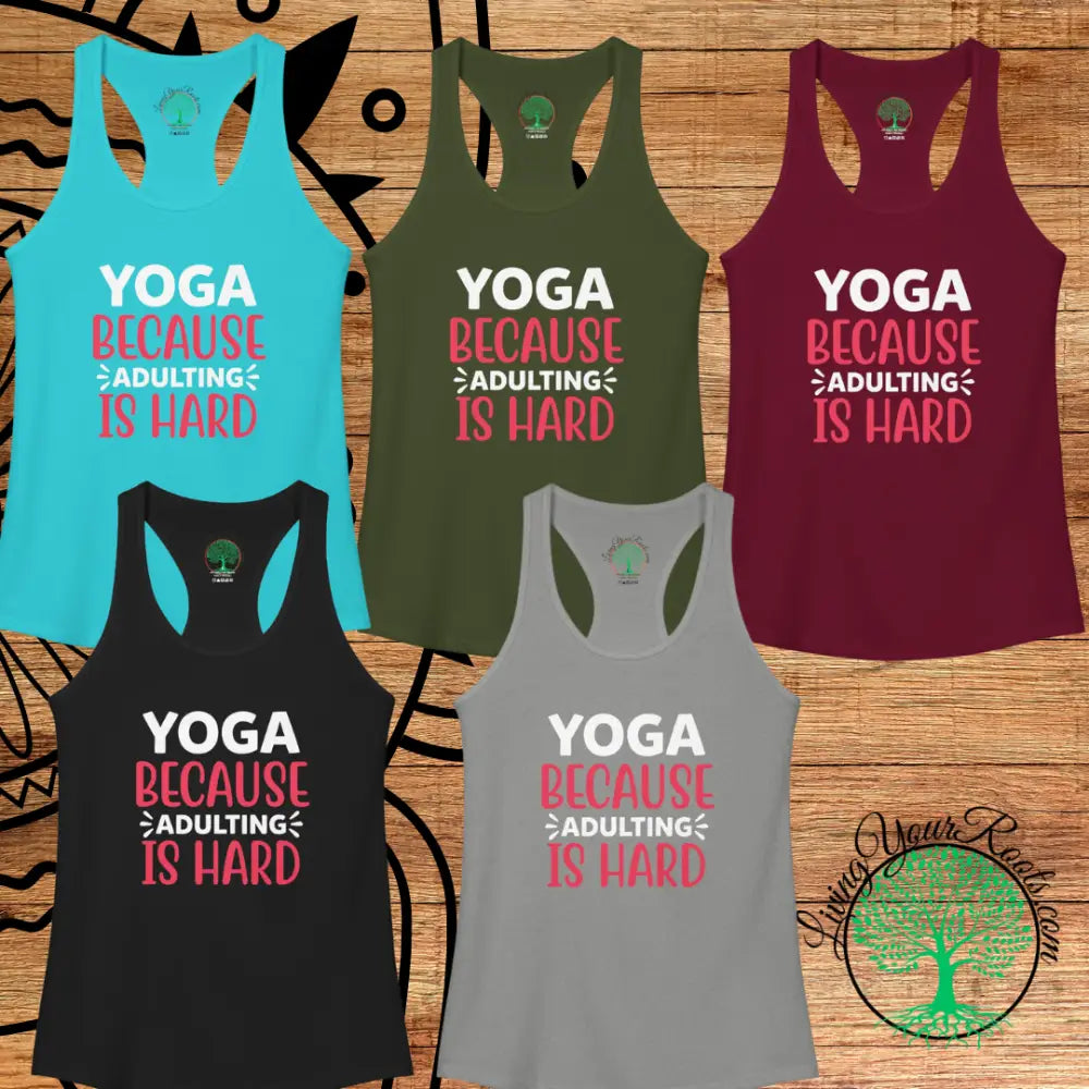 Yoga Because Adulting Is Hard Tank Top – Funny Mindful Racerback for Women - Tank Top