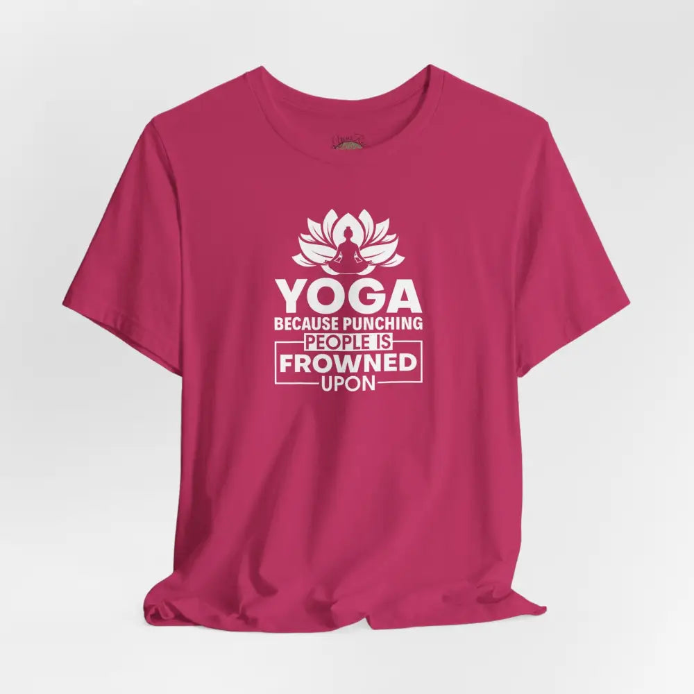 Yoga Tee, “Yoga Because Punching People Is Frowned Upon” Funny Fitness Shirt - T-Shirt