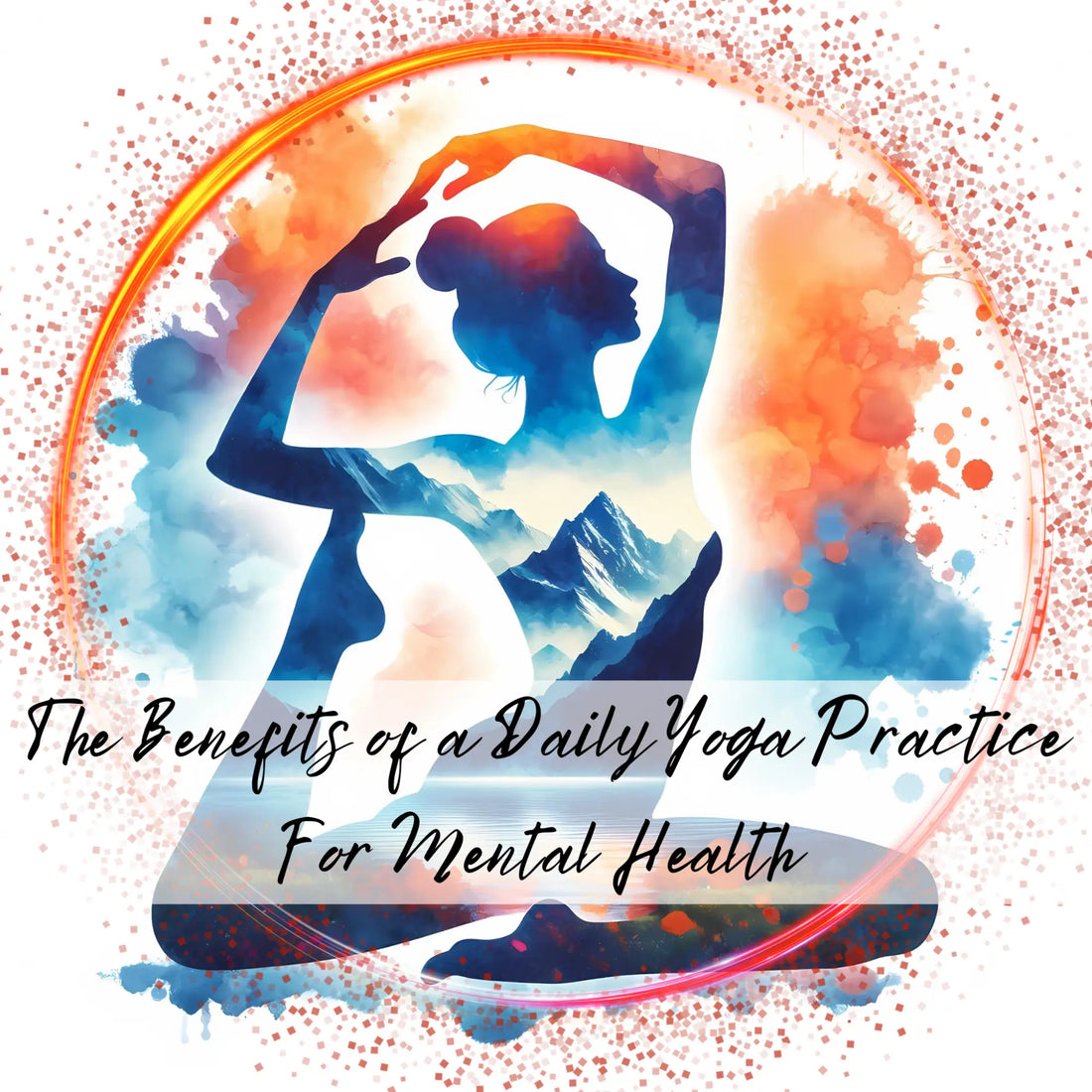 The Benefits of a Daily Yoga Practice for Mental Health