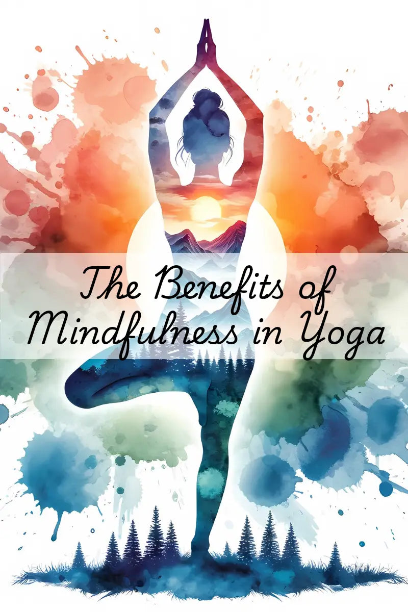 The Benefits of Mindfulness in Yoga