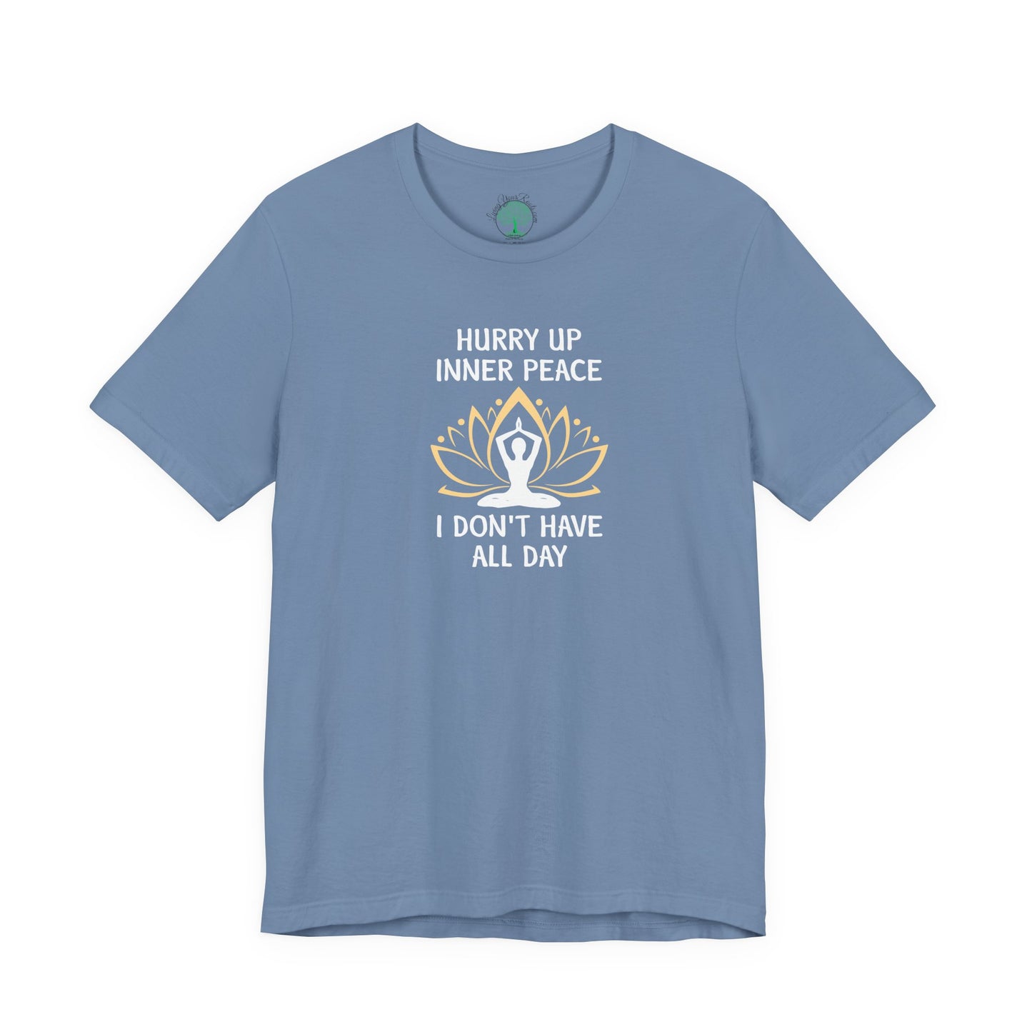 Hurry Up Inner Peace T-Shirt, Calm Humor Graphic Tee
