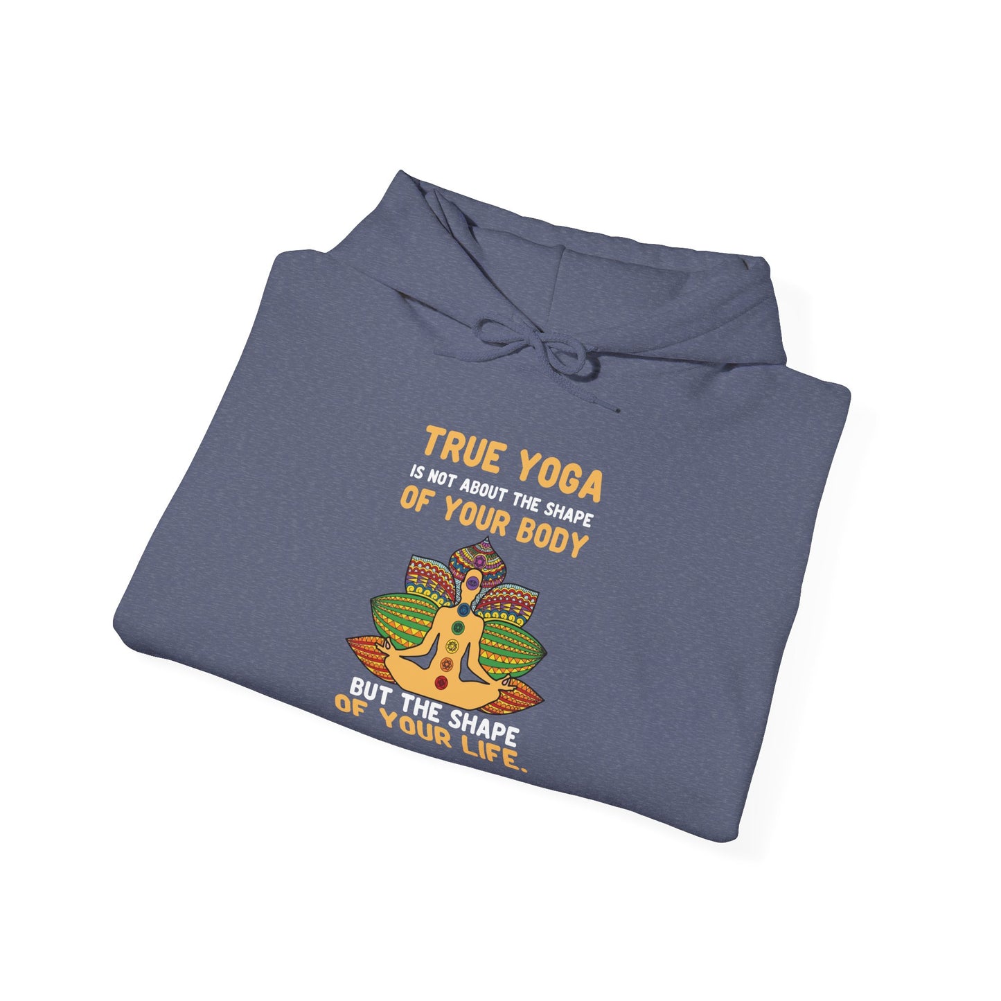 Yoga Life Hoodie — “True Yoga Is Not About the Shape of Your Body” Sweatshirt