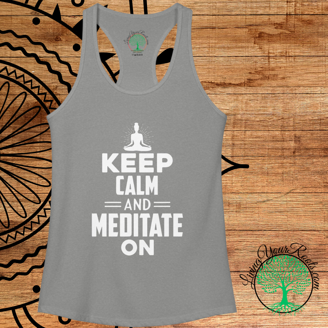 Keep Calm and Meditate On Racerback Tank — Women's Meditation Yoga Tank