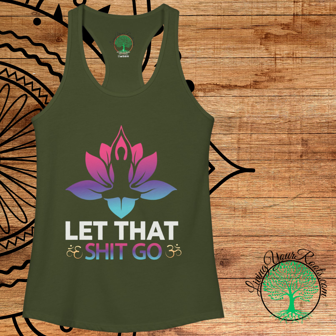 Let That Shit Go Racerback Tank  Yoga Meditation Tank Top