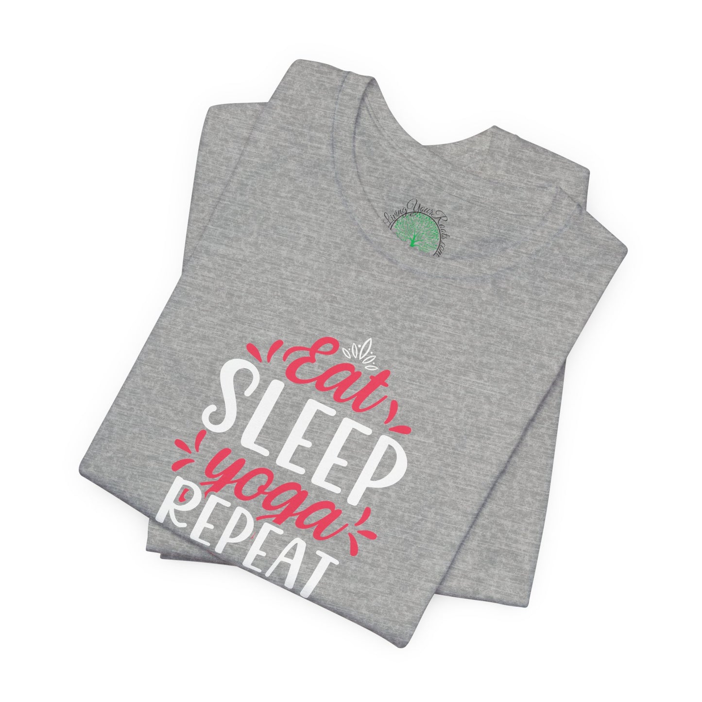 Eat Sleep Yoga Repeat T-Shirt; Yoga Routine Tee