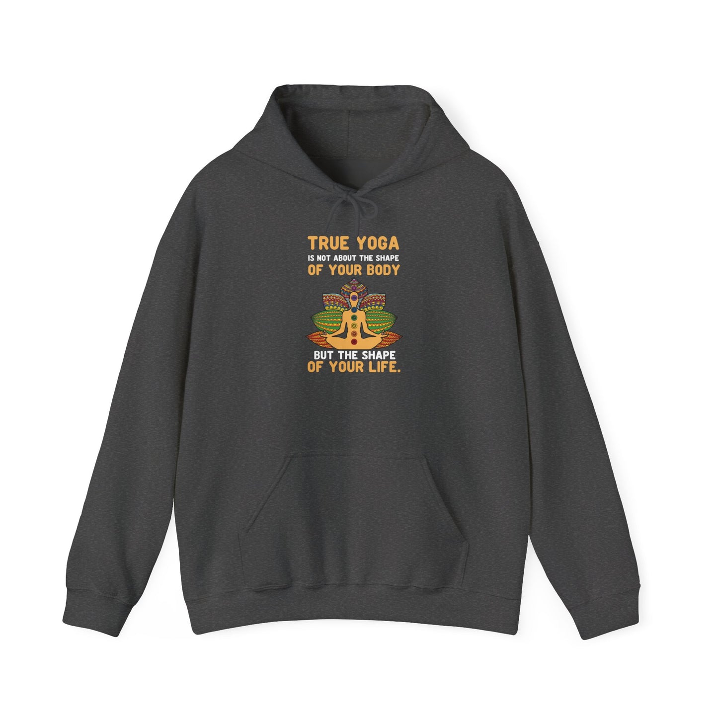 Yoga Life Hoodie — “True Yoga Is Not About the Shape of Your Body” Sweatshirt