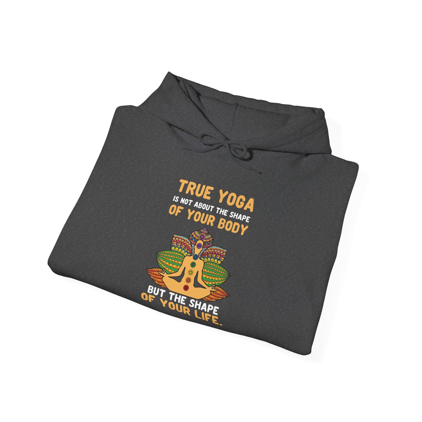 Yoga Life Hoodie — “True Yoga Is Not About the Shape of Your Body” Sweatshirt