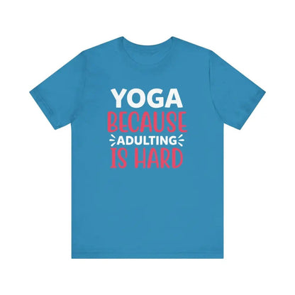 Adulting is Hard Unisex Jersey Short Sleeve Yoga Tee - Aqua / S - T-Shirt