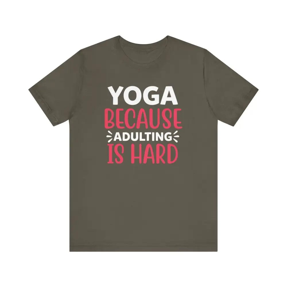 Adulting is Hard Unisex Jersey Short Sleeve Yoga Tee - Army / S - T-Shirt