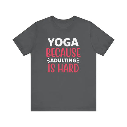 Adulting is Hard Unisex Jersey Short Sleeve Yoga Tee - Asphalt / S - T-Shirt