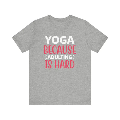 Adulting is Hard Unisex Jersey Short Sleeve Yoga Tee - Athletic Heather / S - T-Shirt