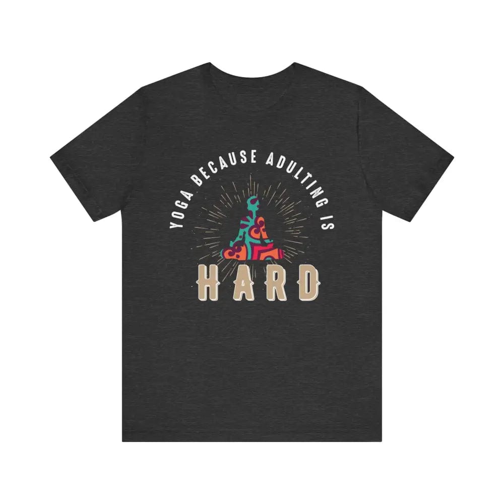 Adulting is Hard Unisex Jersey Short Sleeve Yoga Tee - Dark Grey Heather / S - T-Shirt