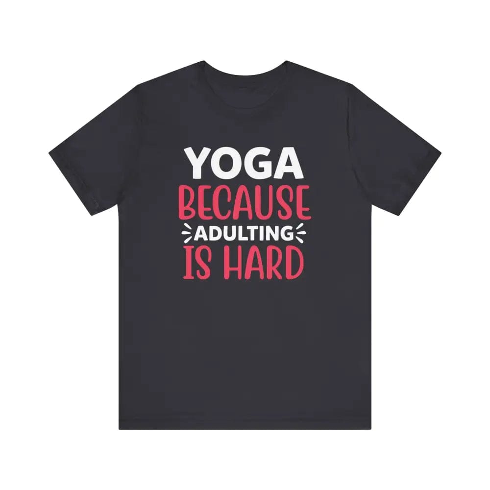 Adulting is Hard Unisex Jersey Short Sleeve Yoga Tee - Dark Grey / S - T-Shirt