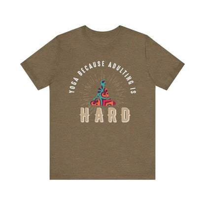 Adulting is Hard Unisex Jersey Short Sleeve Yoga Tee - Heather Olive / S - T-Shirt