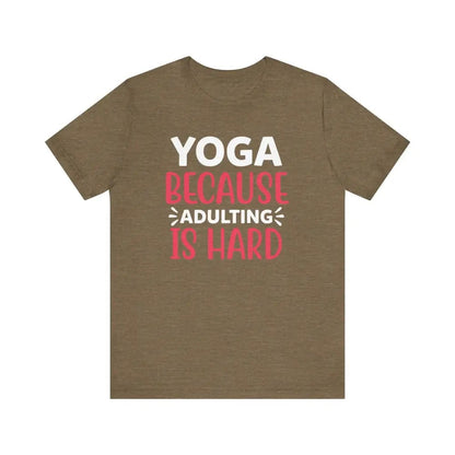 Adulting is Hard Unisex Jersey Short Sleeve Yoga Tee - Heather Olive / S - T-Shirt