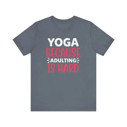 Adulting is Hard Unisex Jersey Short Sleeve Yoga Tee - Steel Blue / S - T-Shirt