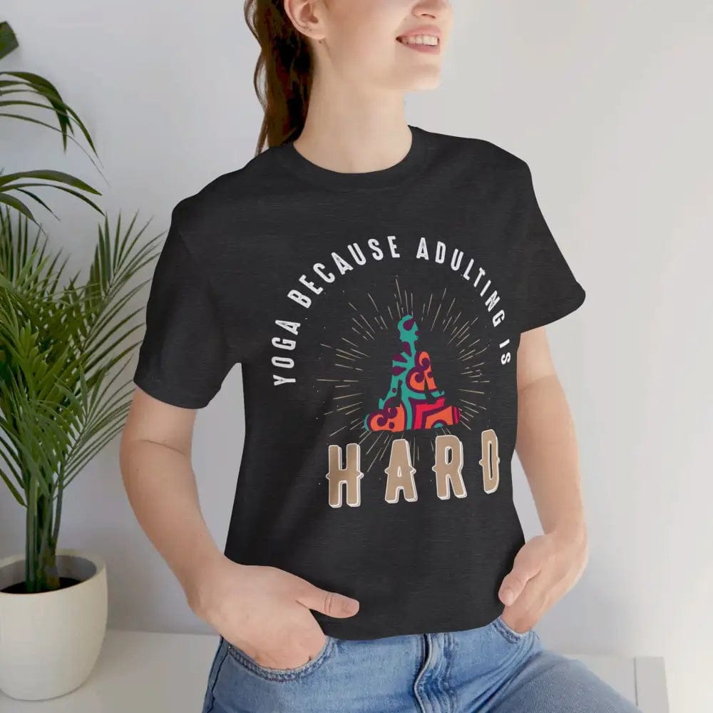 Adulting is Hard Unisex Jersey Short Sleeve Yoga Tee - T-Shirt