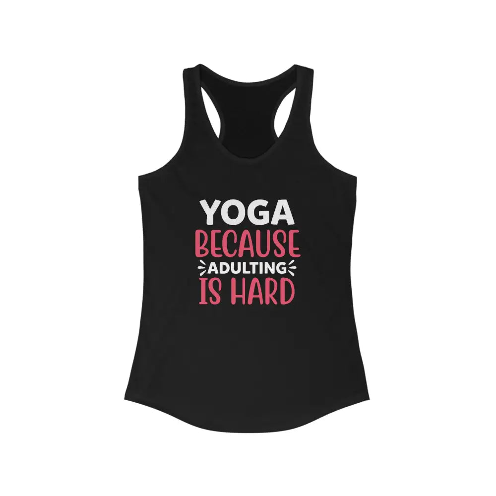 Adulting is Hard Women’s Ideal Racerback Tank - Solid Black / XS - Tank Top