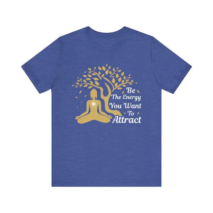 Be The Energy You Want To Attract Unisex Jersey Short Sleeve Yoga Tee - Heather True Royal / S - T-Shirt