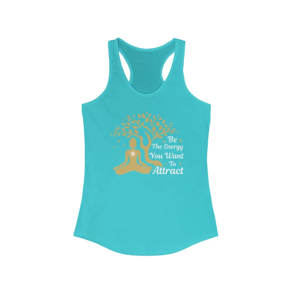 Be the Energy You Want To Attract...Women’s Ideal Racerback Tank - Solid Tahiti Blue / XS - Tank Top