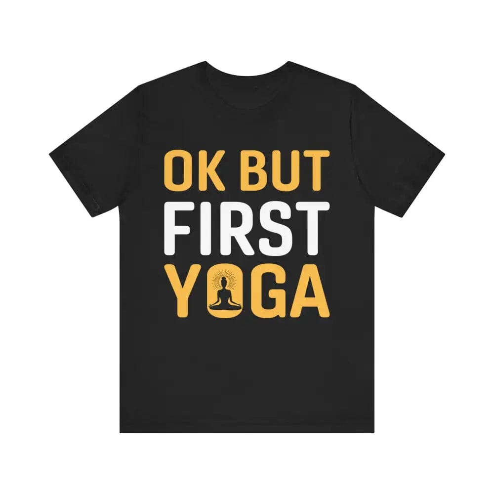 But First Yoga Unisex Jersey Short Sleeve Yoga Tee - Black / S - T-Shirt