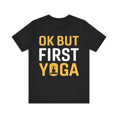 But First Yoga Unisex Jersey Short Sleeve Yoga Tee - Black / S - T-Shirt