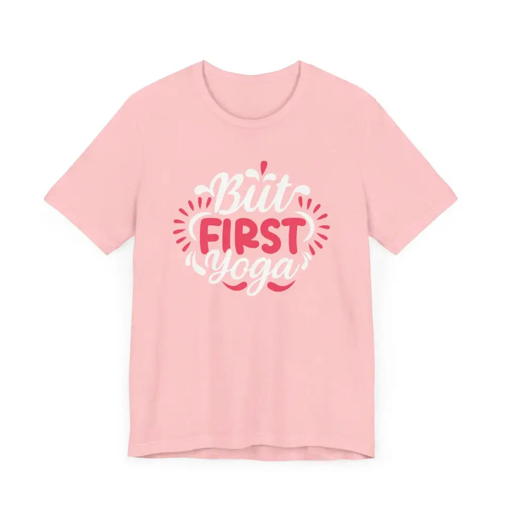 But First Yoga Unisex Jersey Short Sleeve Tee - T-Shirt