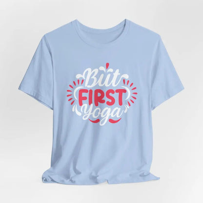 But First Yoga Unisex Jersey Short Sleeve Tee - T-Shirt