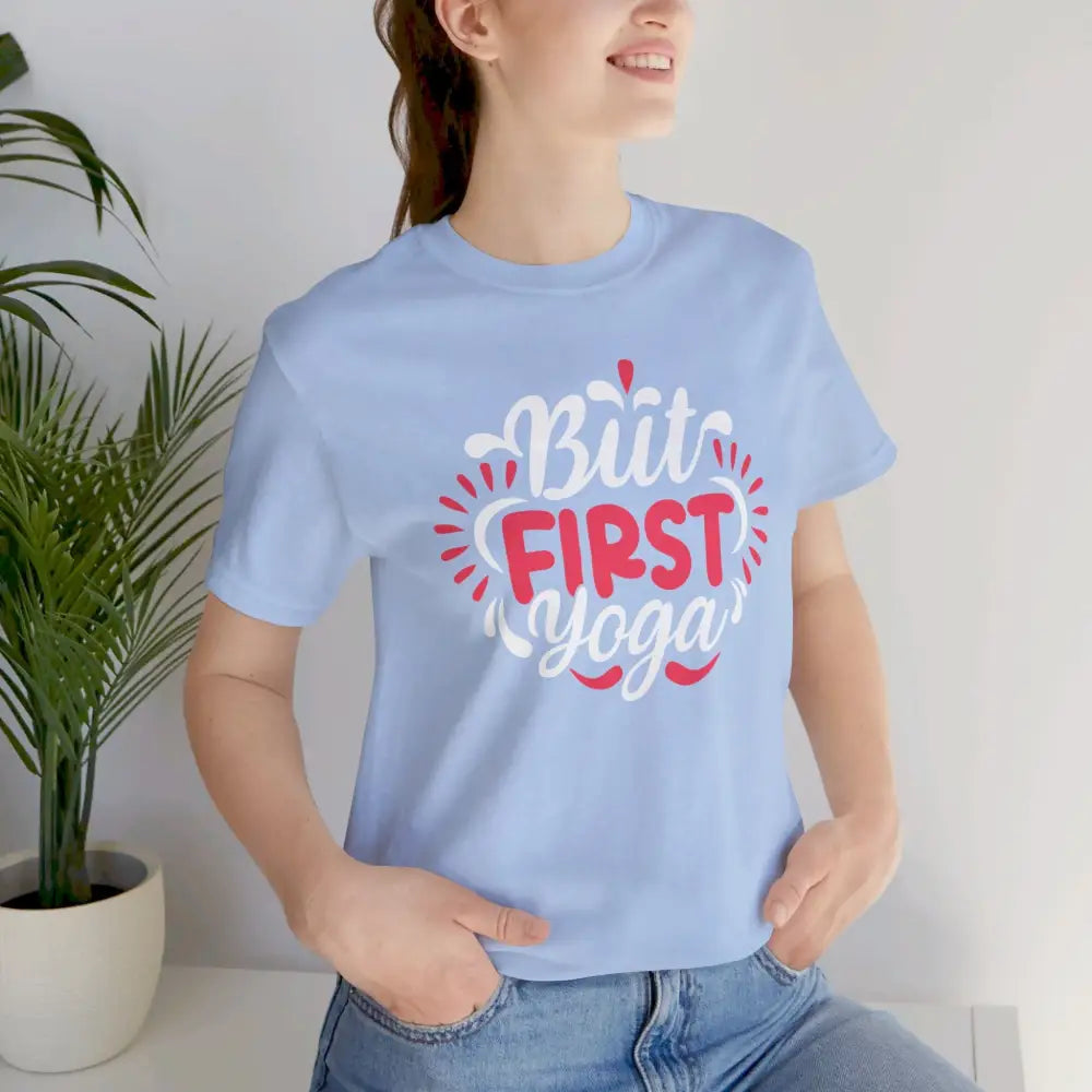 But First Yoga Unisex Jersey Short Sleeve Tee - T-Shirt