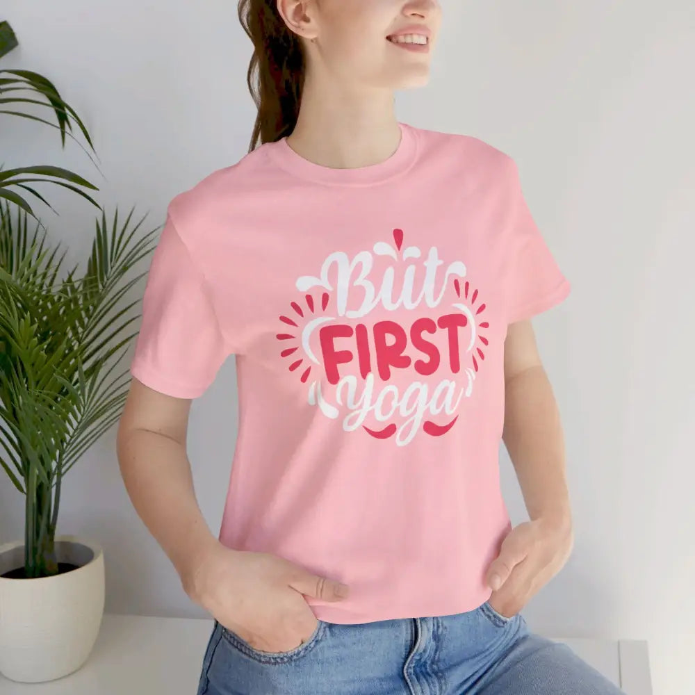 But First Yoga Unisex Jersey Short Sleeve Tee - T-Shirt