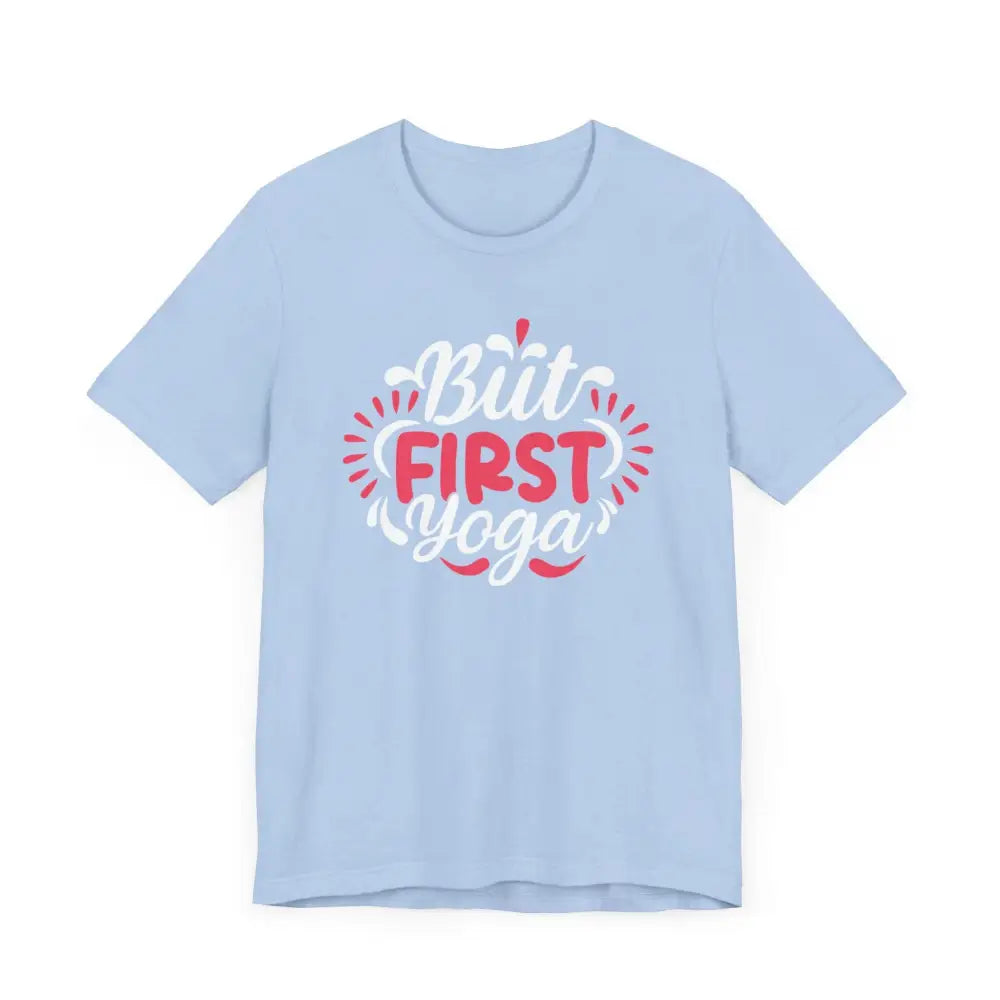 But First Yoga Unisex Jersey Short Sleeve Tee - T-Shirt