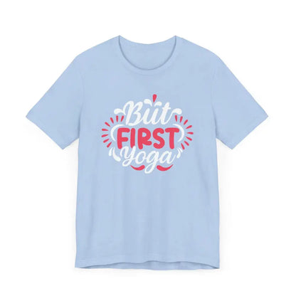 But First Yoga Unisex Jersey Short Sleeve Tee - T-Shirt