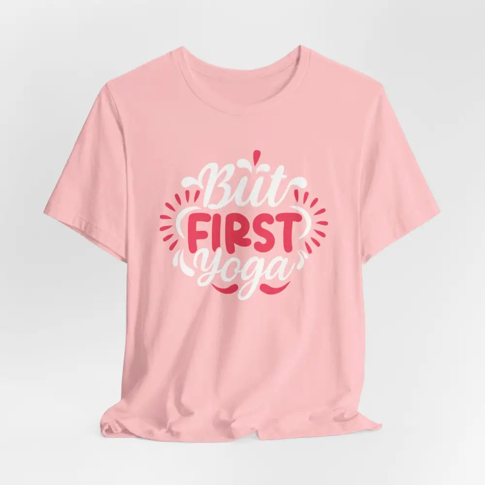 But First Yoga Unisex Jersey Short Sleeve Tee - T-Shirt