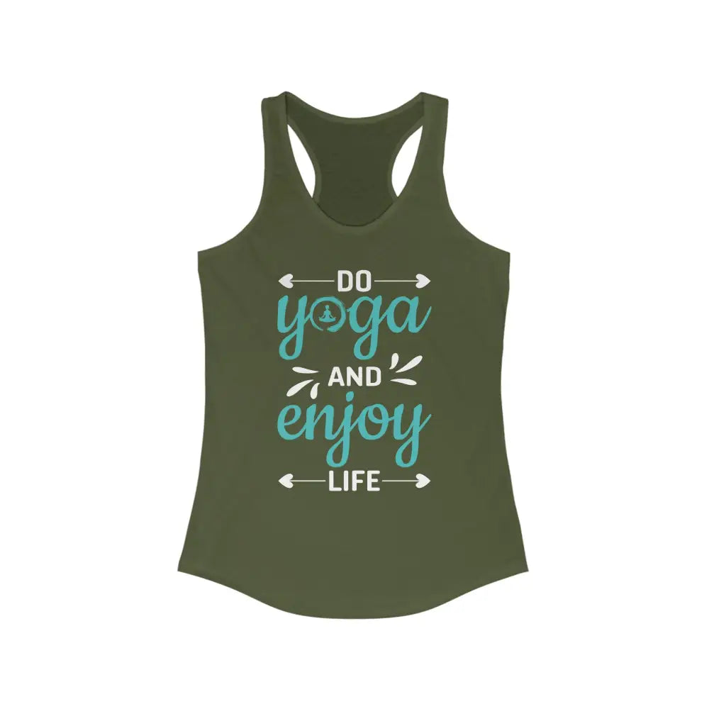 Do Yoga and Enjoy Life...Women’s Ideal Racerback Tank - Solid Military Green / XS - Tank Top