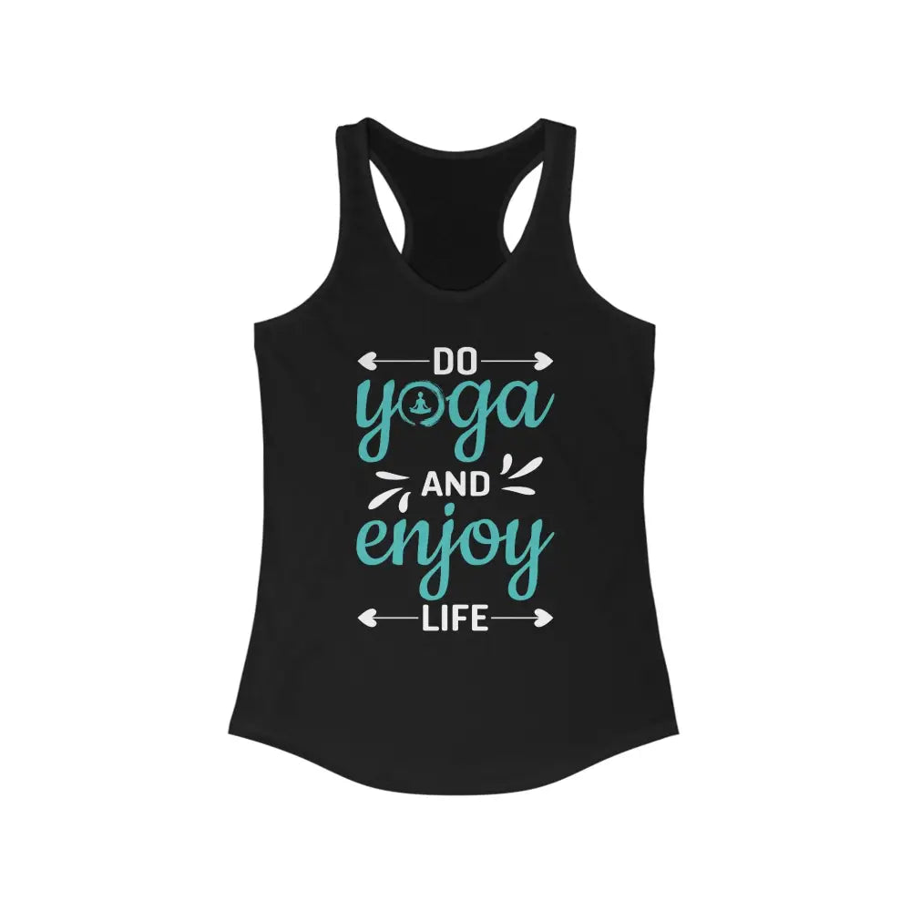 Do Yoga and Enjoy Life...Women’s Ideal Racerback Tank - Solid Black / XS - Tank Top