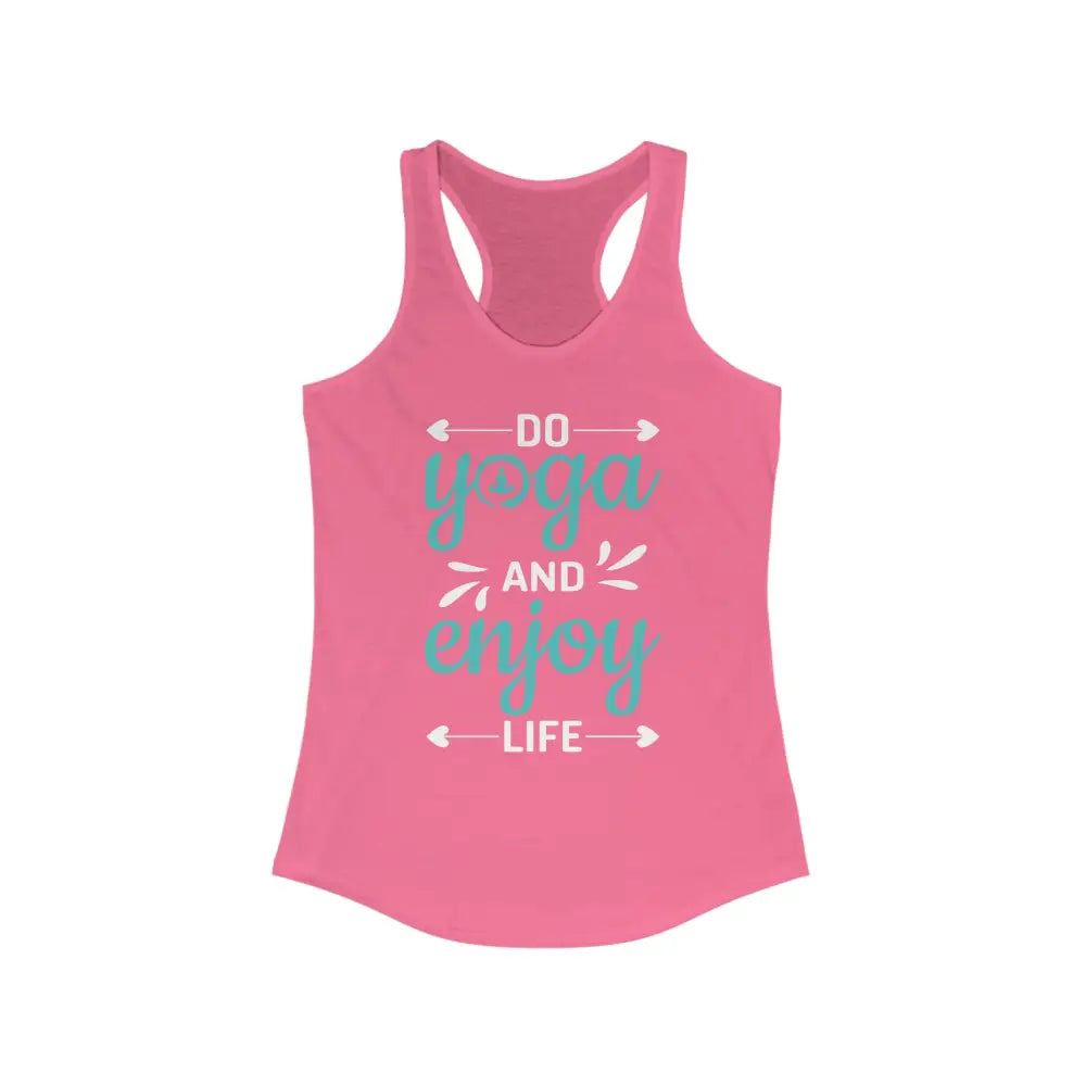 Do Yoga and Enjoy Life...Women’s Ideal Racerback Tank - Solid Hot Pink / XS - Tank Top