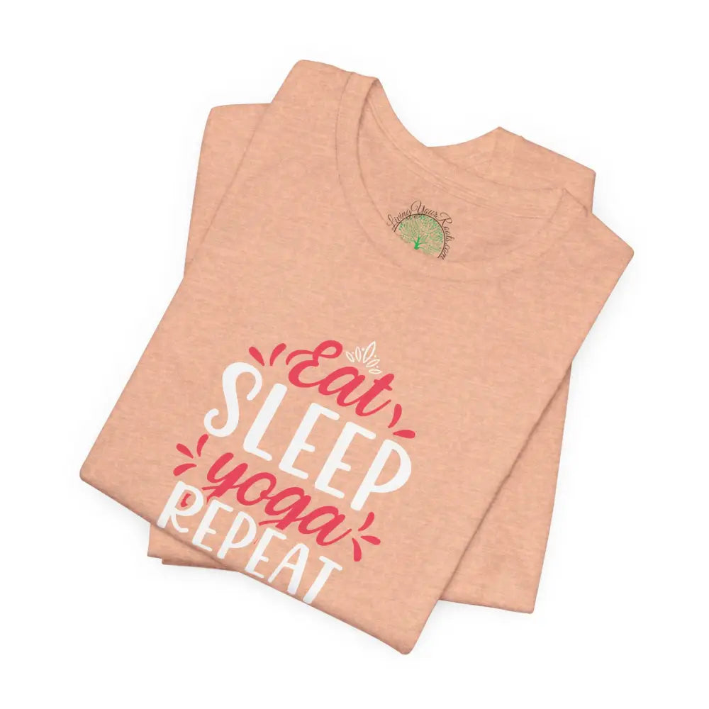 Eat Sleep Yoga Repeat T-Shirt; Yoga Routine Tee - T-Shirt