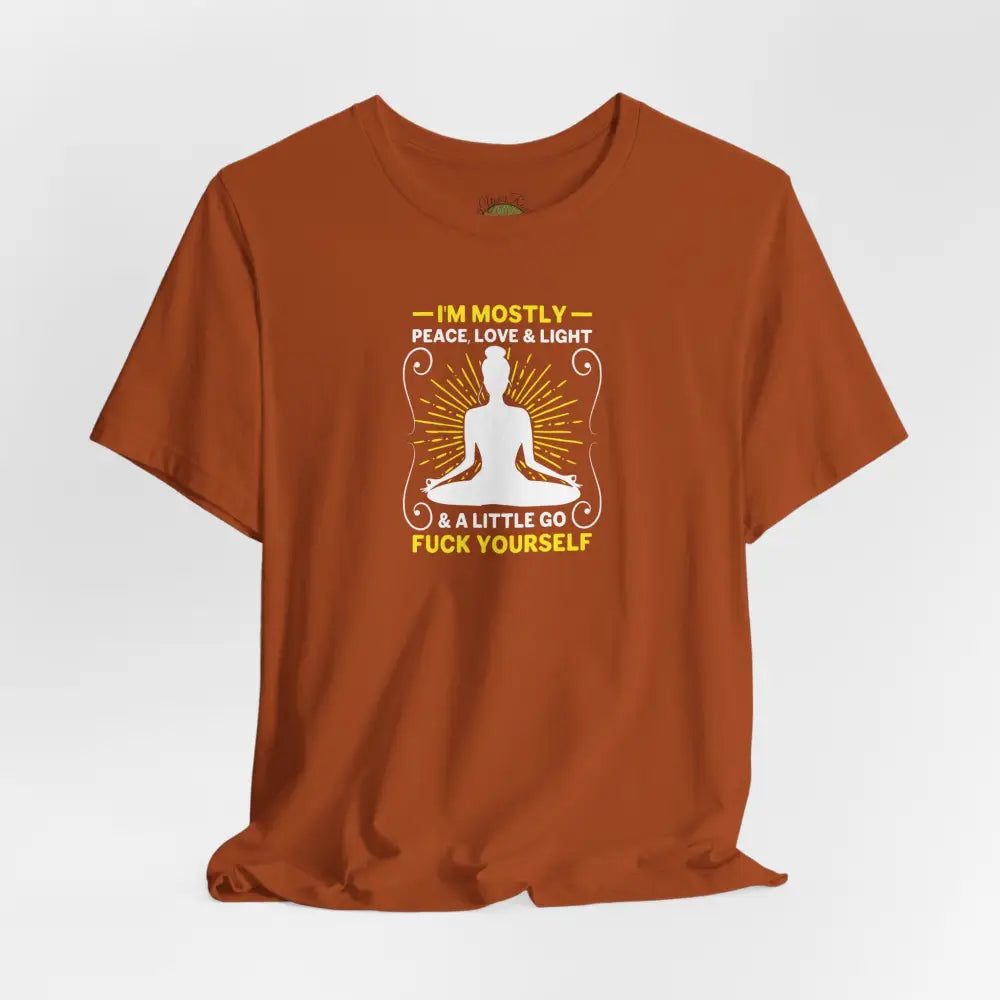 Funny ’I’m Mostly Peace Love and Light’ Meditation Tee - T-Shirt