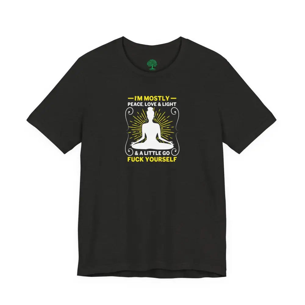 Funny ’I’m Mostly Peace Love and Light’ Meditation Tee - T-Shirt