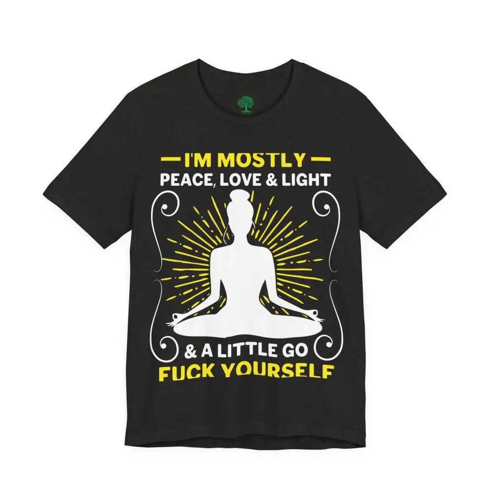 Funny ’I’m Mostly Peace Love and Light’ Meditation Tee - T-Shirt