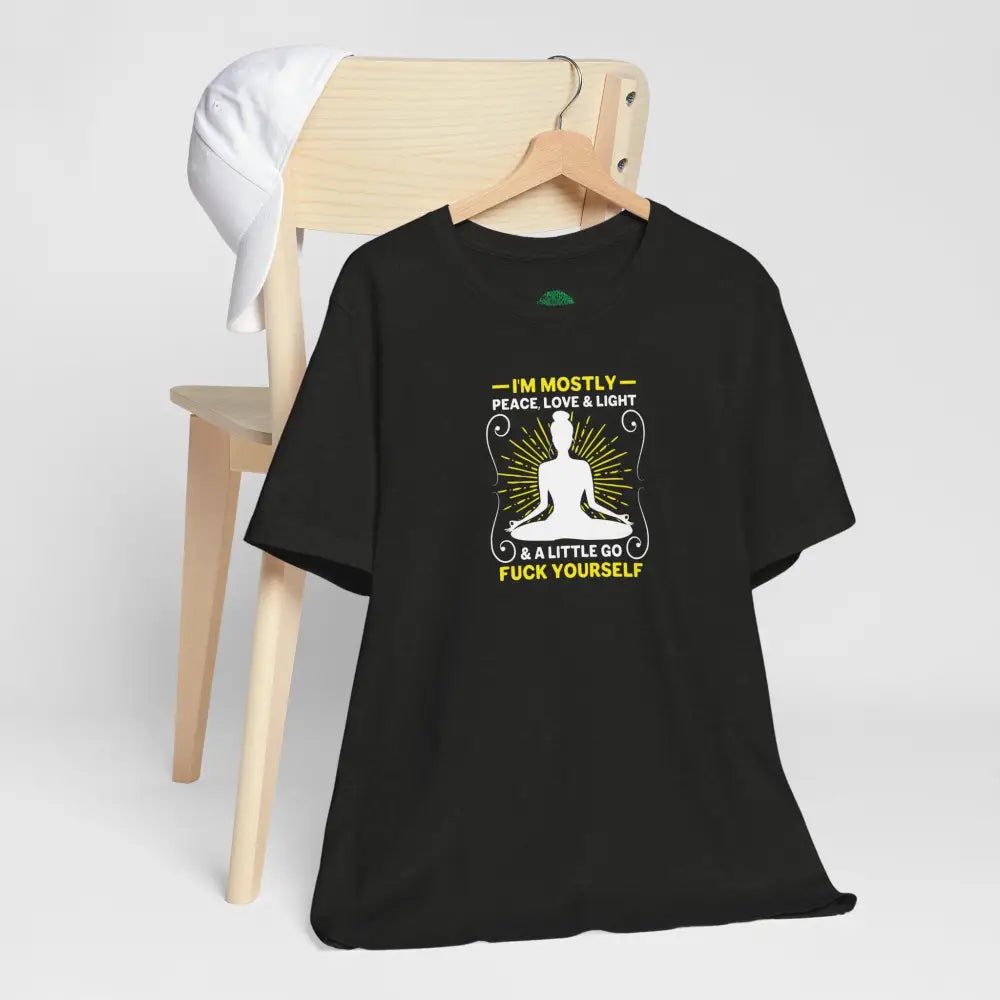 Funny ’I’m Mostly Peace Love and Light’ Meditation Tee - T-Shirt