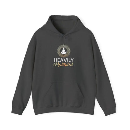 Heavily Meditated Hoodie; Mindful Meditation Sweatshirt - Hoodie