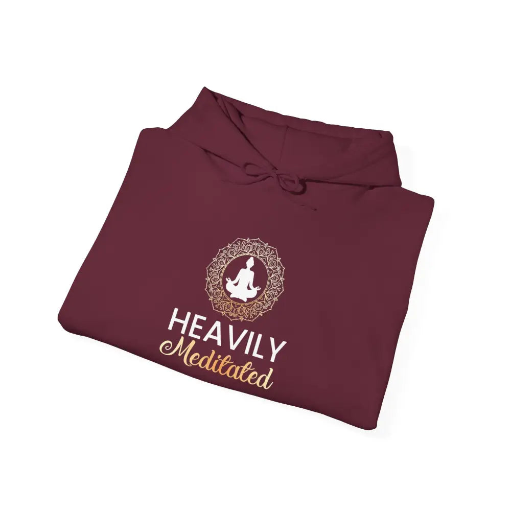 Heavily Meditated Hoodie; Mindful Meditation Sweatshirt - S / Maroon - Hoodie