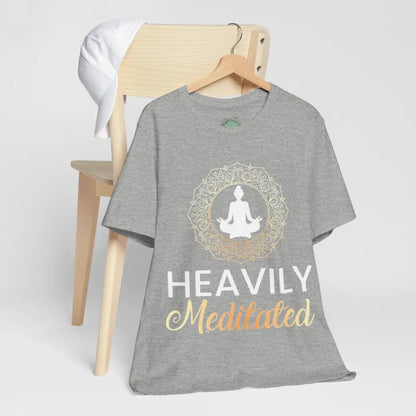 Heavily Meditated T-Shirt — Mindful Meditation Tee - T-Shirt