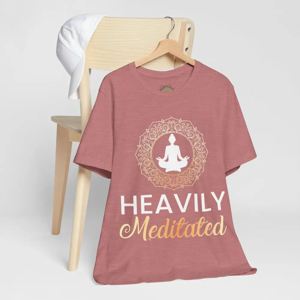 Heavily Meditated T-Shirt — Mindful Meditation Tee - T-Shirt
