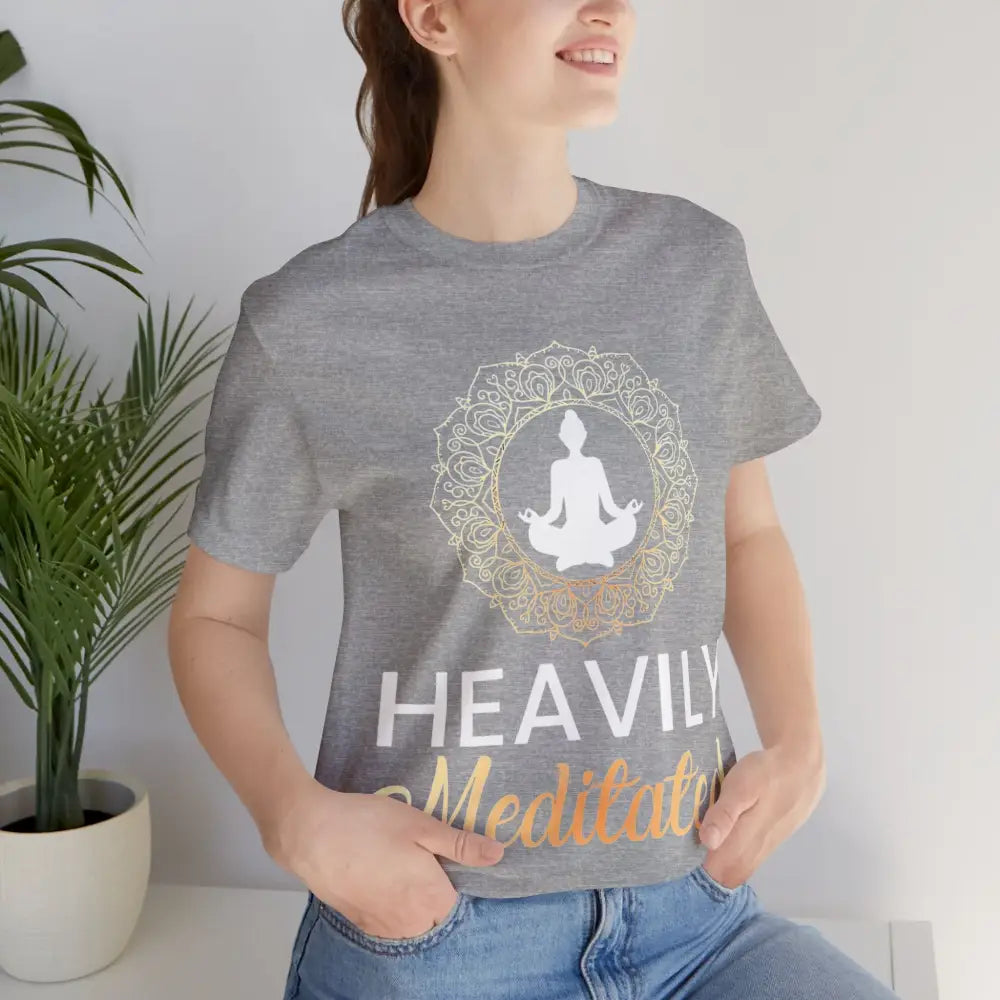 Heavily Meditated T-Shirt — Mindful Meditation Tee - T-Shirt