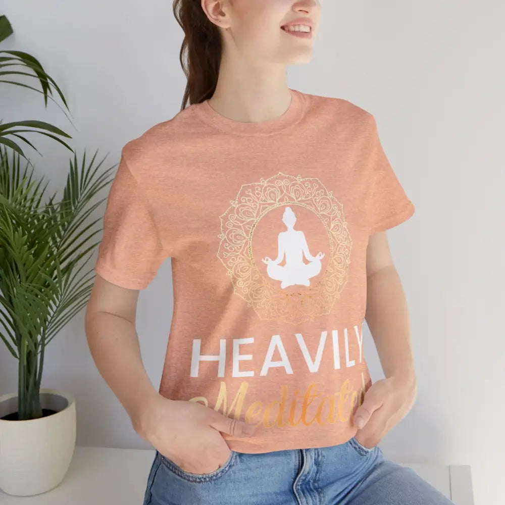 Heavily Meditated T-Shirt — Mindful Meditation Tee - T-Shirt