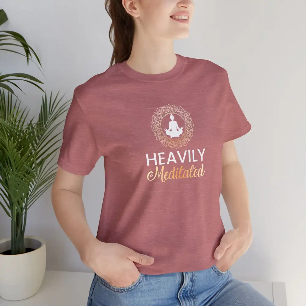 Heavily Meditated T-Shirt, Mindful Meditation Tee - T-Shirt