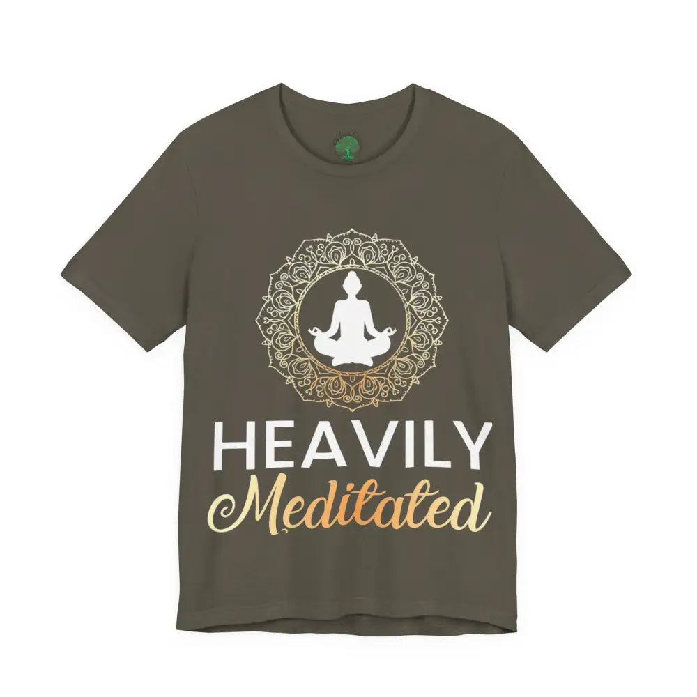 Heavily Meditated T-Shirt — Mindful Meditation Tee - Army / S - T-Shirt
